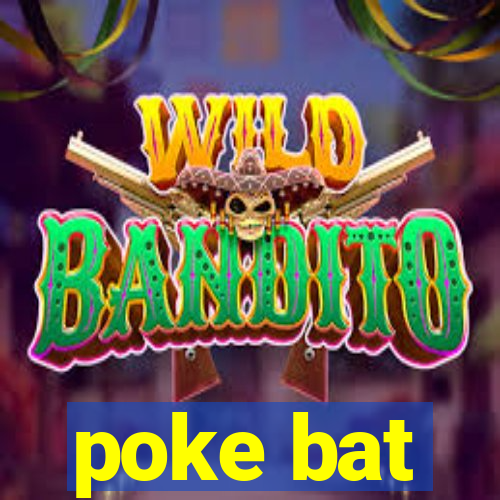 poke bat